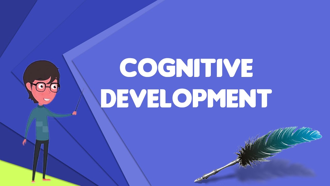 What is Cognitive Development?